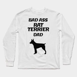 Bad Ass Rat Terrier Dad Long Sleeve T-Shirt